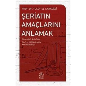 Şeriatın Amaçlarını Anlamak - Yusuf el Karadavi