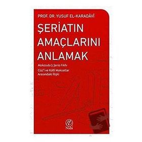 Şeriatın Amaçlarını Anlamak - Yusuf el Karadavi