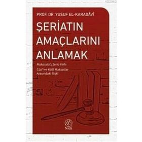 Şeriatın Amaçlarını Anlamak - Yusuf el Karadavi