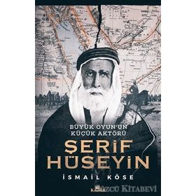 Şerif Hüseyin : Büyük Oyun’un Küçük Aktörü - İsmail Köse