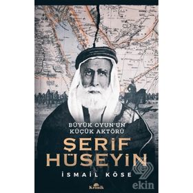 Şerif Hüseyin : Büyük Oyun’un Küçük Aktörü - İsmail Köse