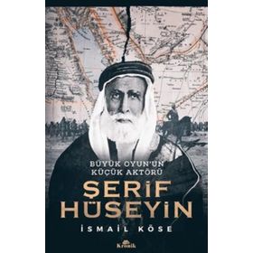 Şerif Hüseyin : Büyük Oyun’un Küçük Aktörü - İsmail Köse