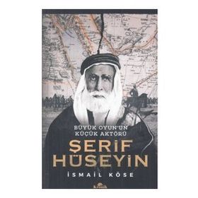 Şerif Hüseyin : Büyük Oyun’un Küçük Aktörü - İsmail Köse
