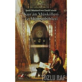 ŞERİF MURTAZA'NIN EMALI'SINDE KUR'AN MÜŞKİLLERİ VE MÜTEŞABİHLERİ - CELIL KIRAZ