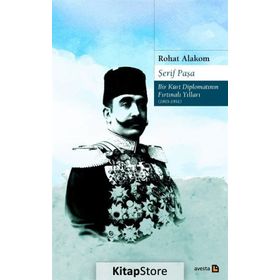 Şerif Paşa Bir Kürt Diplomatın Fırtınalı Yılları 1865-1951 - Rohat Alakom