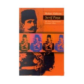 Şerif Paşa Bir Kürt Diplomatın Fırtınalı Yılları 1865-1951 - Rohat Alakom