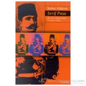 Şerif Paşa Bir Kürt Diplomatın Fırtınalı Yılları 1865-1951 - Rohat Alakom