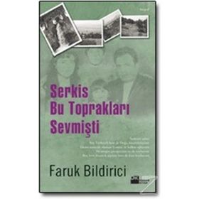 SERKIS BU TOPRAKLARI SEVMİŞTİ - FARUK BILIDIRICI