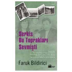SERKIS BU TOPRAKLARI SEVMİŞTİ - FARUK BILIDIRICI