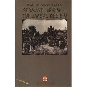 Sermaye Birikimi ve Toplumsal Değişim - Sencer Ayata