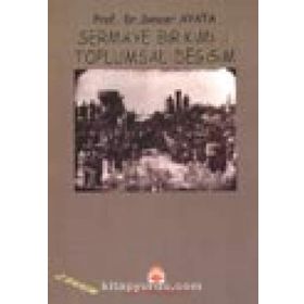 Sermaye Birikimi ve Toplumsal Değişim - Sencer Ayata