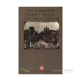 Sermaye Birikimi ve Toplumsal Değişim - Sencer Ayata