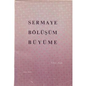SERMAYE BÖLÜŞÜM BÜYÜME - YILMAZ AKYÜZ