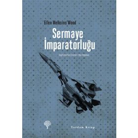Sermaye İmparatorluğu - Ellen Meiksins Wood
