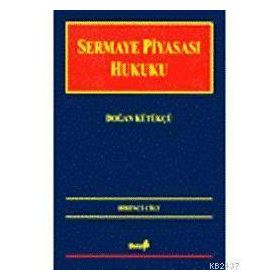 SERMAYE PİYASASI HUKUKU 1. CILT - DOĞAN KÜTÜKÇÜ