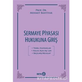 Sermaye Piyasası Hukukuna Giriş - Mehmet Bahtiyar