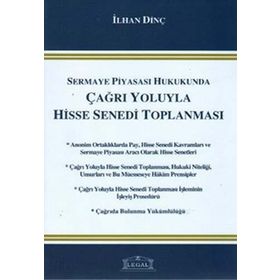SERMAYE PİYASASI HUKUKUNDA ÇAĞRI YOLUYLA HISSE SENEDI TOPLANMASI - İLHAN DİNÇ