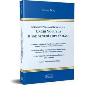 SERMAYE PİYASASI HUKUKUNDA ÇAĞRI YOLUYLA HISSE SENEDI TOPLANMASI - İLHAN DİNÇ