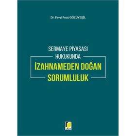 Sermaye Piyasası Hukukunda İzahnameden Doğan Sorumluluk - Fevzi Fırat Gözüyeşil