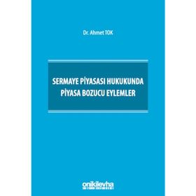 Sermaye Piyasası Hukukunda Piyasa Bozucu Eylemler - On İki Levha Yayınları