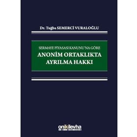 Sermaye Piyasası Kanunu'na Göre Anonim Ortaklıkta Ayrılma Hakkı - Tuğba Semerci Vuraloğlu