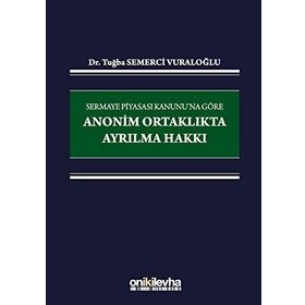 Sermaye Piyasası Kanunu'na Göre Anonim Ortaklıkta Ayrılma Hakkı - Tuğba Semerci Vuraloğlu