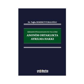 Sermaye Piyasası Kanunu'na Göre Anonim Ortaklıkta Ayrılma Hakkı - Tuğba Semerci Vuraloğlu