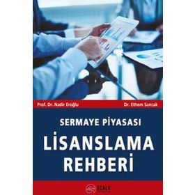 Sermaye Piyasası Lisanslama Rehberi - ibrahim ethem sancak Nadir Eroğlu