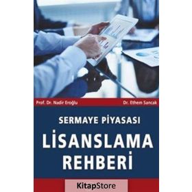 Sermaye Piyasası Lisanslama Rehberi - ibrahim ethem sancak Nadir Eroğlu