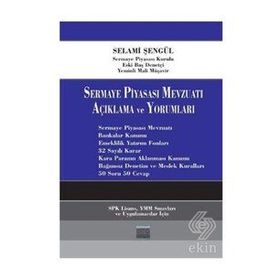 Sermaye Piyasası Mevzuatı Açıklama ve Yorumlama/Selami Şengül