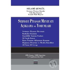 Sermaye Piyasası Mevzuatı Açıklama ve Yorumlama/Selami Şengül