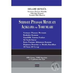 Sermaye Piyasası Mevzuatı Açıklama ve Yorumlama/Selami Şengül