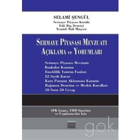 SERMAYE PİYASASI MEVZUATI AÇIKLAMA VE YORUMLARI - SELAMI ŞENGÜL