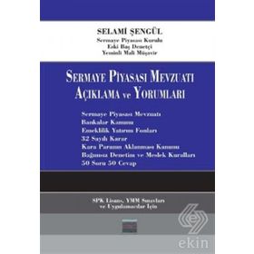 SERMAYE PİYASASI MEVZUATI AÇIKLAMA VE YORUMLARI - SELAMI ŞENGÜL