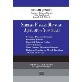 SERMAYE PİYASASI MEVZUATI AÇIKLAMA VE YORUMLARI - SELAMI ŞENGÜL