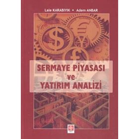 SERMAYE PİYASASI VE YATIRIM ANALIZI - ADEM ANBAR;LALE KARABIYIK
