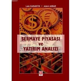 SERMAYE PİYASASI VE YATIRIM ANALIZI - ADEM ANBAR;LALE KARABIYIK