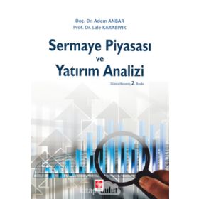 SERMAYE PİYASASI VE YATIRIM ANALIZI - ADEM ANBAR;LALE KARABIYIK