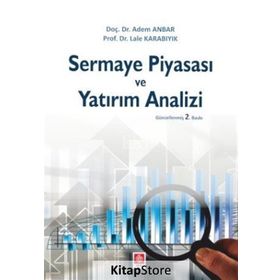 SERMAYE PİYASASI VE YATIRIM ANALIZI - ADEM ANBAR;LALE KARABIYIK