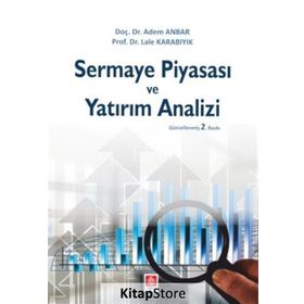 SERMAYE PİYASASI VE YATIRIM ANALIZI - ADEM ANBAR;LALE KARABIYIK