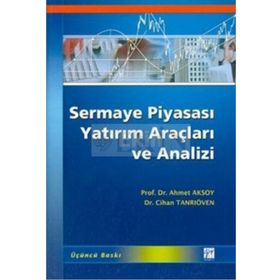 SERMAYE PİYASASI YATIRIM ARAÇLARI VE ANALIZI - AHMET AKSOY;CIHAN TANRIÖVEN (ISBN:9789944165259)