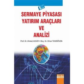 SERMAYE PİYASASI YATIRIM ARAÇLARI VE ANALIZI - AHMET AKSOY;CIHAN TANRIÖVEN (ISBN:9789944165259)