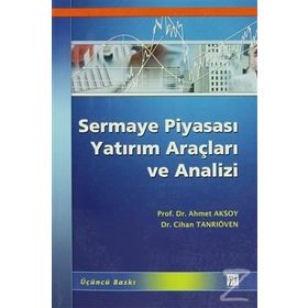 SERMAYE PİYASASI YATIRIM ARAÇLARI VE ANALIZI - AHMET AKSOY;CIHAN TANRIÖVEN (ISBN:9789944165259)