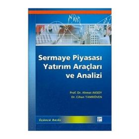 SERMAYE PİYASASI YATIRIM ARAÇLARI VE ANALIZI - AHMET AKSOY;CIHAN TANRIÖVEN (ISBN:9789944165259)
