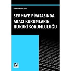 SERMAYE PİYASASINDA ARACI KURUMLARIN HUKUKI SORUMLULUĞU - M. MURAT İNCEOĞLU