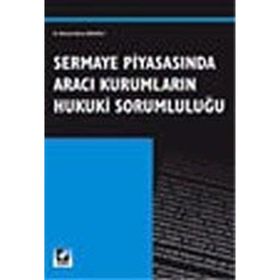 SERMAYE PİYASASINDA ARACI KURUMLARIN HUKUKI SORUMLULUĞU - M. MURAT İNCEOĞLU