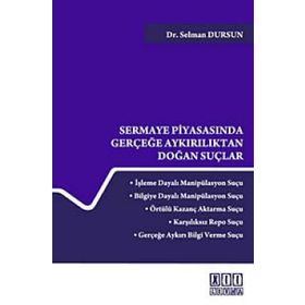 SERMAYE PİYASASINDA GERÇEĞE AYKIRILIKTAN DOĞAN SUÇLAR - SELMAN DURSUN