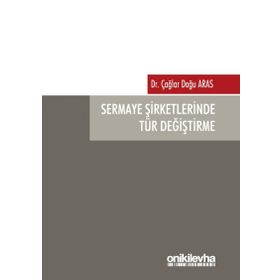Sermaye Şirketlerinde Tür Değiştirme - Çağlar Doğu Aras