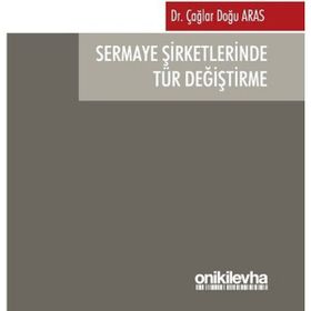 Sermaye Şirketlerinde Tür Değiştirme - Çağlar Doğu Aras