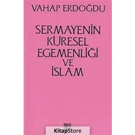 Sermayenin Küresel Egemenliği ve İslam - Vahap Erdoğdu